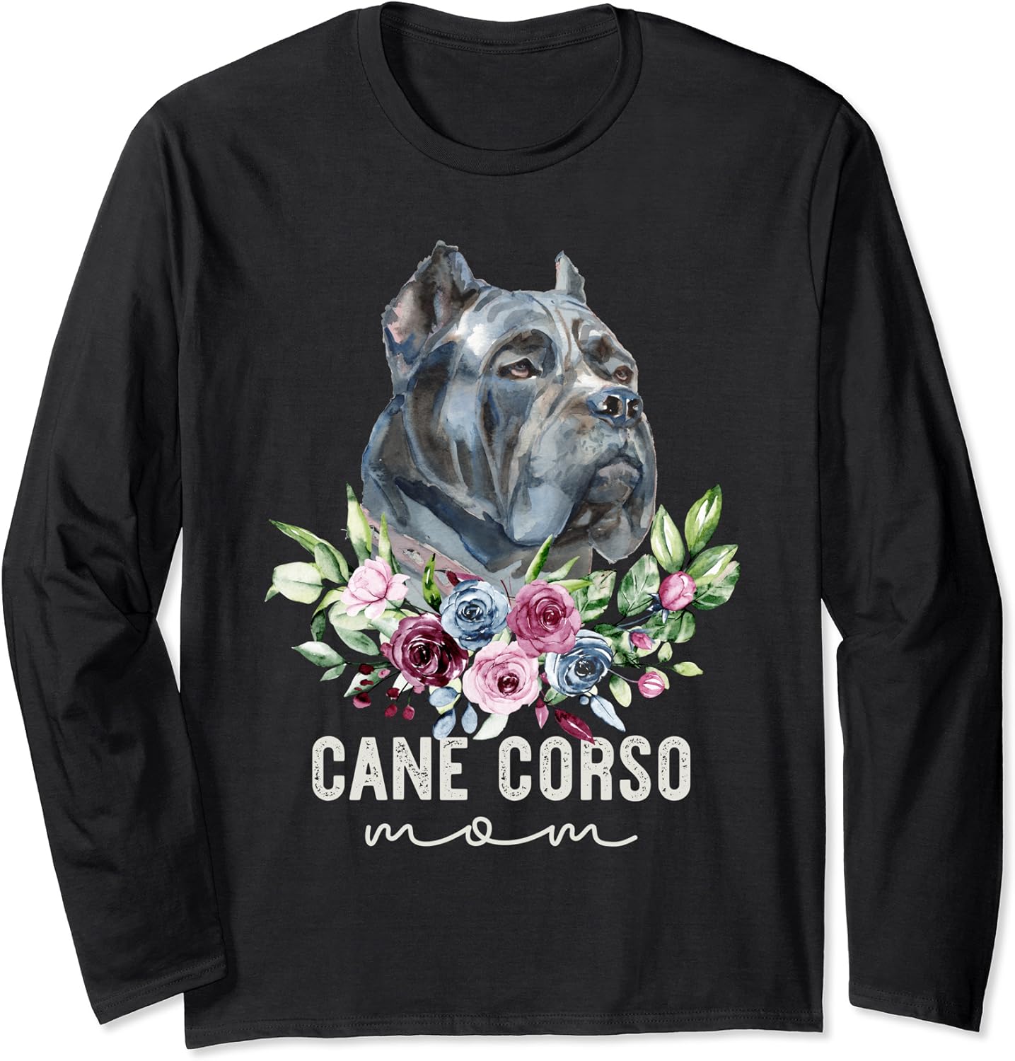 Cane Corso Shirt Dog Gifts Cane Corso Mom Long Sleeve T